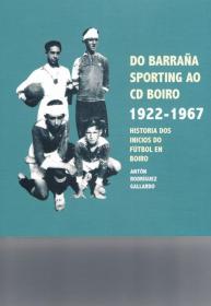  Do Barraa Sporting ao CD Boiro 1922-1967; 