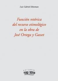  Función retórica del recurso etimológico en la obra de J. Ortega y Gas; 